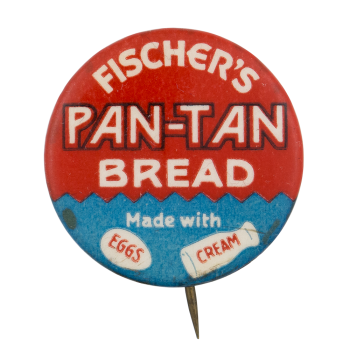 Fischer's Pan Tan Bread Advertising Button Museum