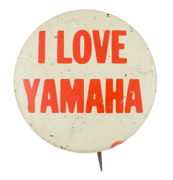 I Love Yamaha Advertising Button Museum