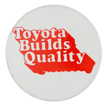 Toyota Builds Quality Advertising Button Museum