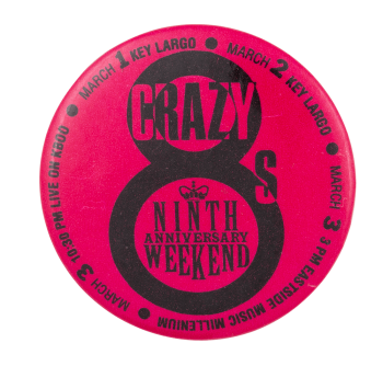 Crazy 8s Ninth Anniversary Weekend Event Button Museum