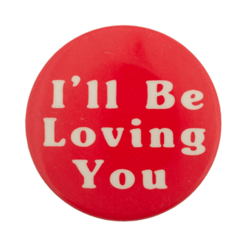 I'll Be Loving You Ice Breakers Busy Beaver Button Museum