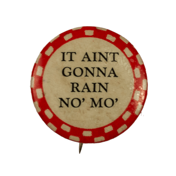 It Aint Gonna Rain No' Mo' Ice Breakers Busy Beaver Button Museum