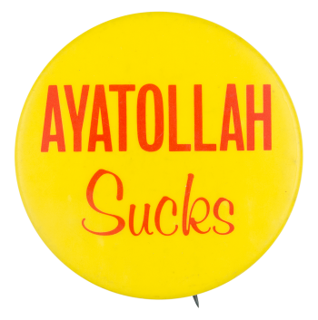 Ayatollah Sucks Political Button Museum