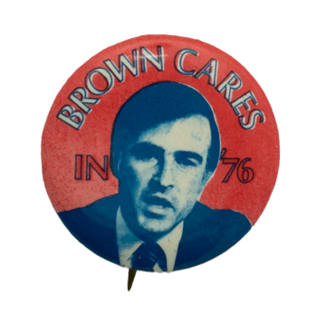 Brown Cares in '76 Political Busy Beaver Button Museum
