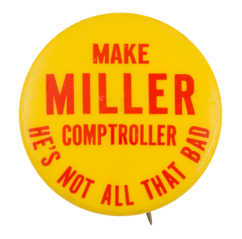 Make Miller Comptroller Political Button Museum