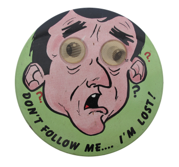 Don't Follow Me I'm Lost Ice Breakers Button Museum