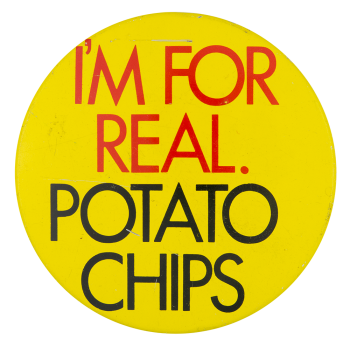 I'm For Real Potato Chips Ice Breakers Button Museum