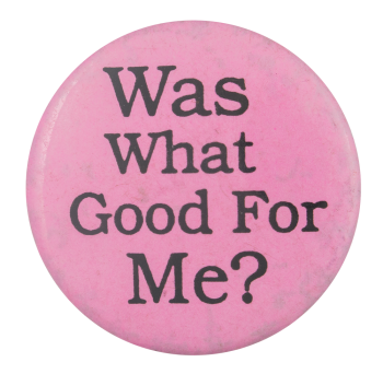 Was What Good For Me Ice Breakers Button Museum