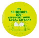 It's St. Patrick's Day Support Your Local Tavern Event Button Museum