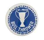 First Prize Bull Thrower Humorous Button Museum