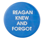 Reagan Knew And Forgot Political Button Museum
