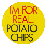 I'm For Real Potato Chips Ice Breakers Button Museum