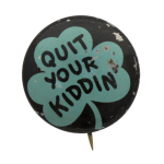 Quit Your Kiddin Ice Breakers Button Museum