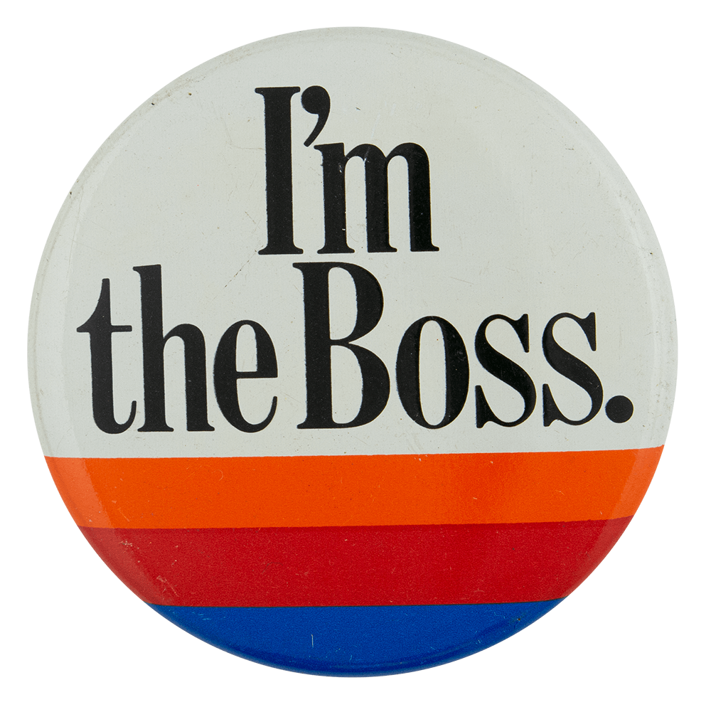 snak Forkæle opadgående I'm the Boss | Busy Beaver Button Museum