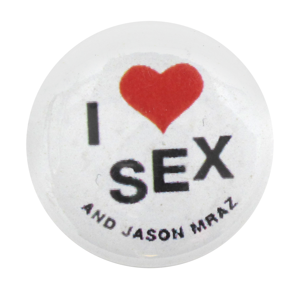 I Heart Sex And Jason Mraz Busy Beaver Button Museum
