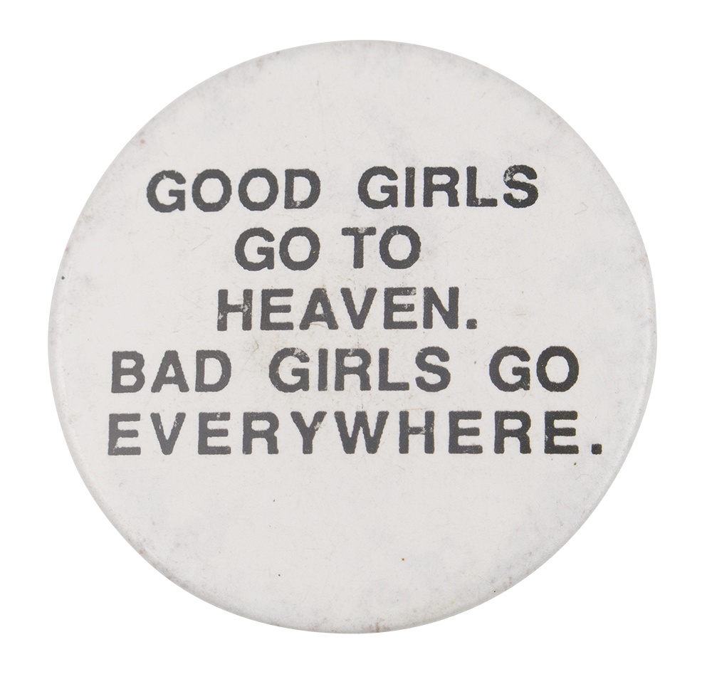Bad Girls Go Everywhere Busy Beaver Button Museum