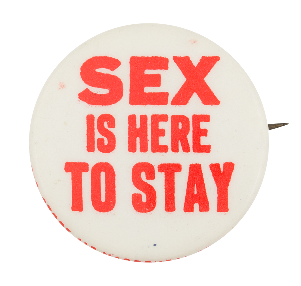 Sex Is Here To Stay Busy Beaver Button Museum