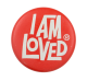 I Am Loved Advertising Button Museum