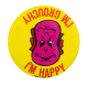I'm Grouchy I'm Happy Humorous Button Museum