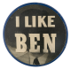 I Like Ben Political Button Museum