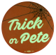 Trick or Pete alt Political Busy Beaver Button Museum