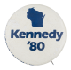 Wisconsin Kennedy '80 White Political Button Museum
