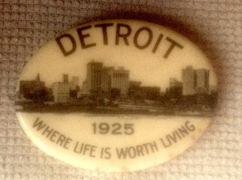 Detroit- Where Life is Worth Living. Celluloid Oval Open Pin Badge 