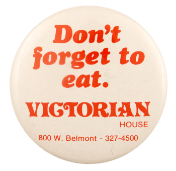 Don’t Forget to Eat Victorian House Advertising Busy Beaver Button Museum