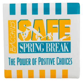 Safe Spring Break Advertising Busy Beaver Button Museum
