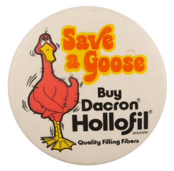Save a Goose Buy Dacron Hollofil Advertising Busy Beaver Button Museum