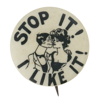 Stop It! I Like It Advertising Button Museum