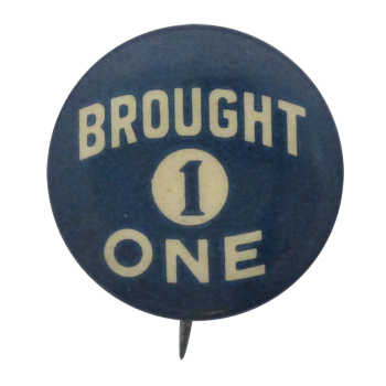 Brought One Advertising Button Museum