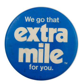 We Go That Extra Mile For You Advertising Busy Beaver Button Museum