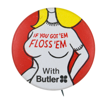 Floss 'Em with Butler Advertising Busy Beaver Button Museum
