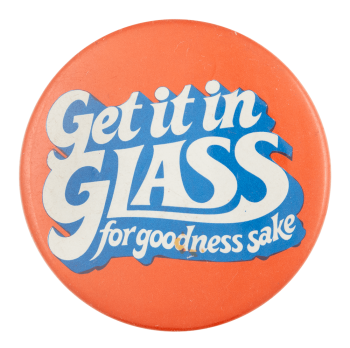 Get It in Glass Advertising Button Museum