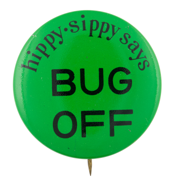 Hippy Sippy Says Bug Off Advertising Button Museum