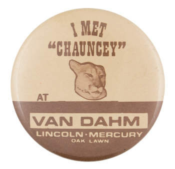 I Met Chauncey At Van Dahm Advertising Button Museum