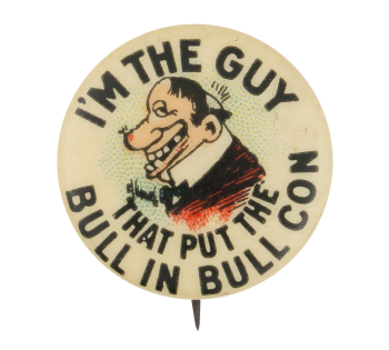 I'm The Guy That Put The Bull In Bull Con Advertising Button Museum