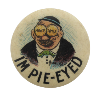I'm Pie Eyed Advertising Button Museum