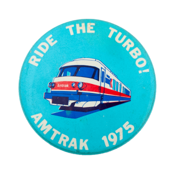 Amtrak Ride the Turbo Advertising Busy Beaver Button Museum