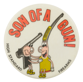 Son Of A Gun Advertising Button Museum
