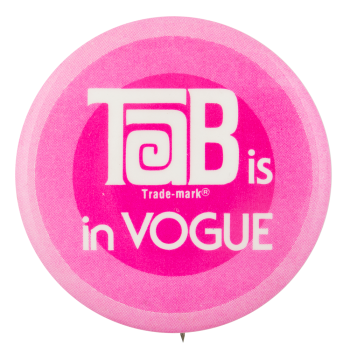 Tab Is In Vogue Advertising Button Museum