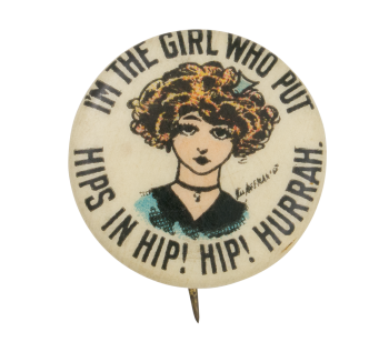 I'm the Girl Who Put Hips in Hip! Hip! Hurrah Advertising Busy Beaver Button Museum