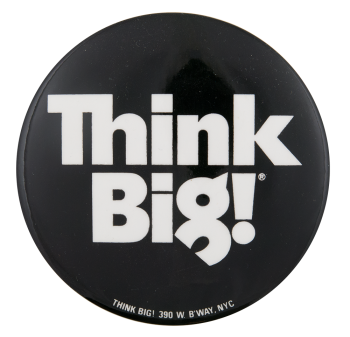 Think Big! Black and White Advertising Busy Beaver Button Museum