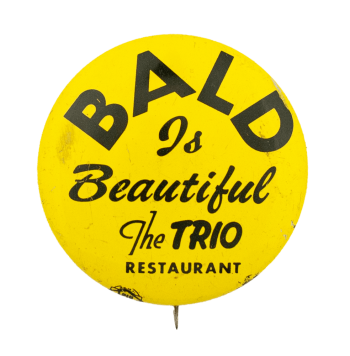 The Trio Restaurant Bald is Beautiful Advertising Busy Beaver Button Museum