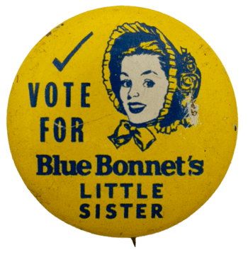 Vote for Blue Bonnet's Little Sister Advertising Busy Beaver Button Museum