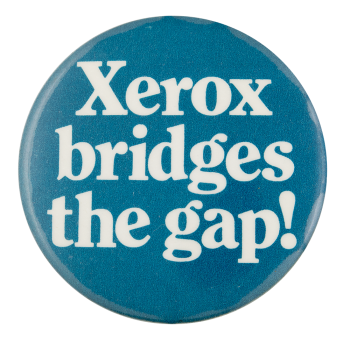 Xerox Bridges the Gap Advertising Button Museum