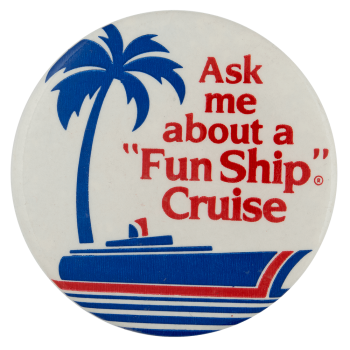Ask Me About a Fun Ship Cruise Ask Me Busy Beaver Button Museum