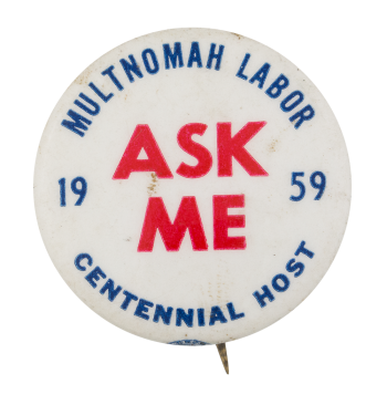 Multnomah Labor Ask Me Ask Me Button Museum