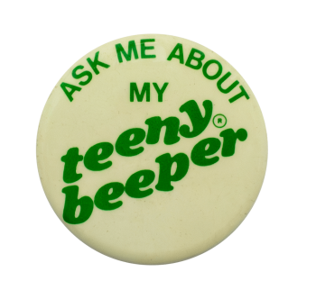 Ask Me About My Teeny Beeper Ask Me Busy Beaver Button Museum